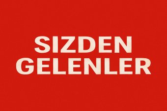 SİZDEN GELENLER 